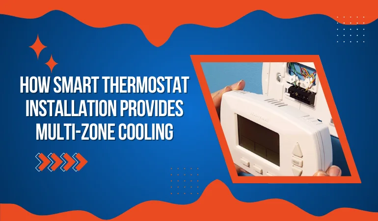 How Smart thermostat installation provides multi-zone cooling.webp